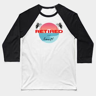 Retired and Loving It Yo'll Baseball T-Shirt